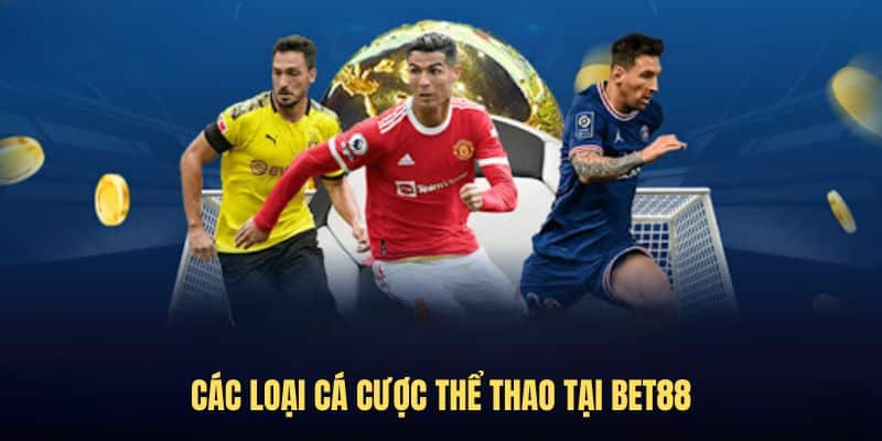 Các loại cá cược thể thao tại BET88