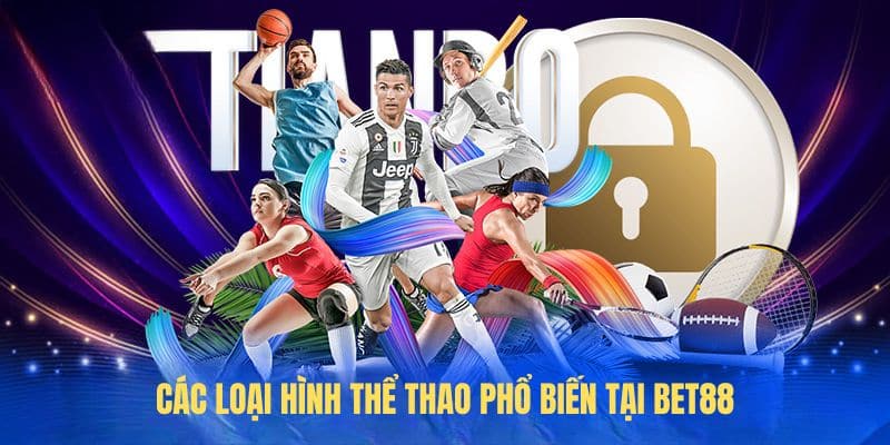Các loại hình Thể Thao phổ biến tại BET88